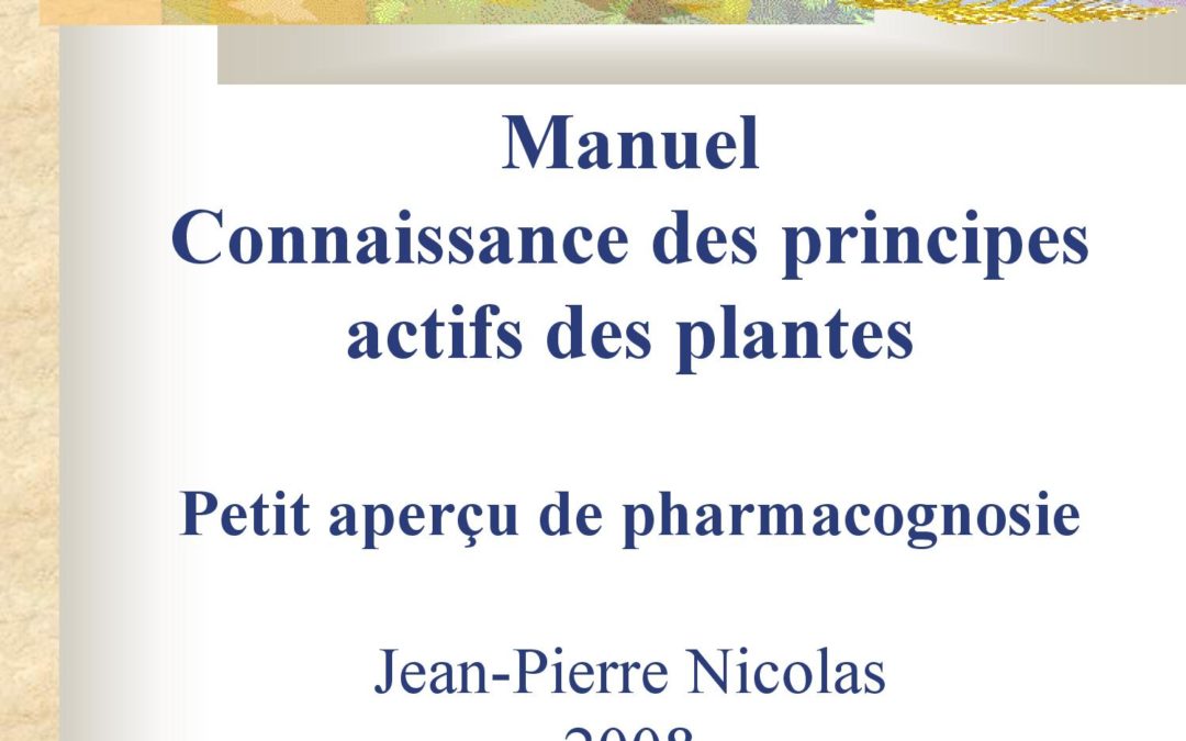 Manuel/cours de formation – Principes actifs des plantes pharmacognosie 2008